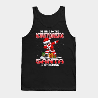 Be Nice To The Activity Director Santa is Watching Tank Top